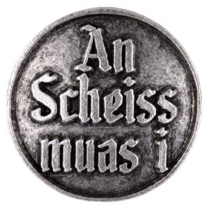 Gaudi Knopf An Scheiss muas i