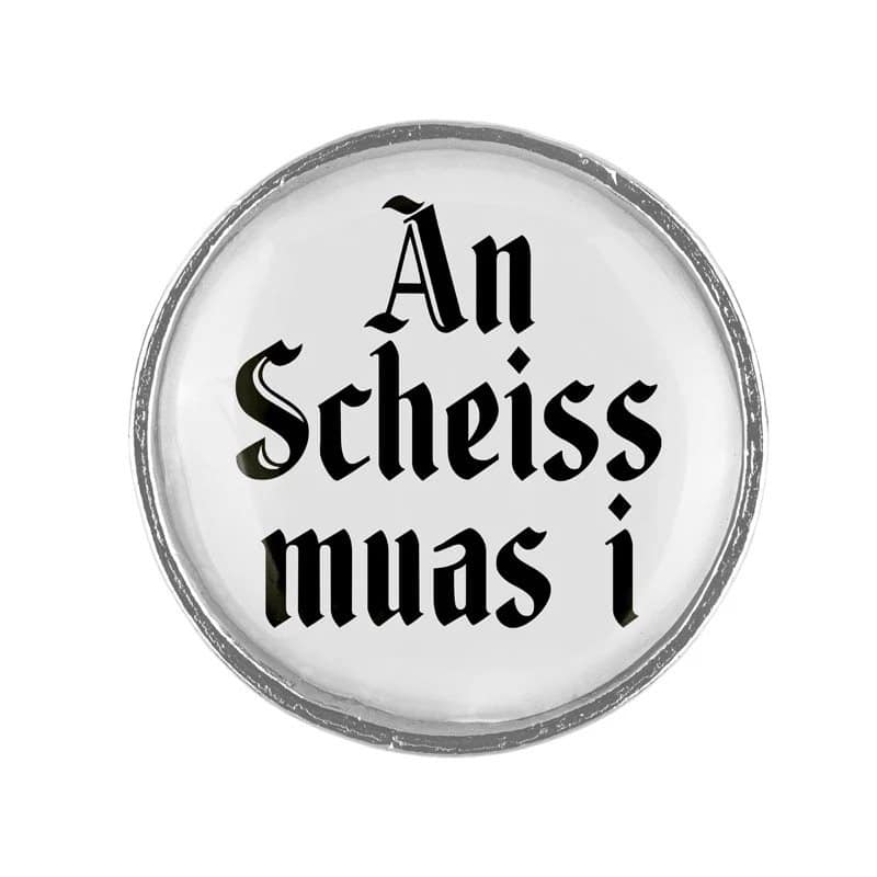Gaudi Knopf An scheiss muas i